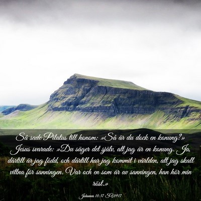 Picture 03 - Johannes 18:37 SV1917 - Så sade Pilatus till honom: »Så är du dock en - Bible Verse Picture