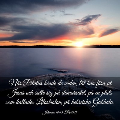 Picture 03 - Johannes 19:13 SV1917 - När Pilatus hörde de orden, lät han föra ut - Bible Verse Picture