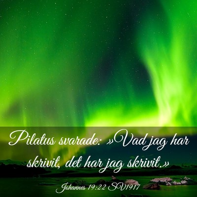 Picture 03 - Johannes 19:22 SV1917 - Pilatus svarade: »Vad jag har skrivit, det har - Bible Verse Picture
