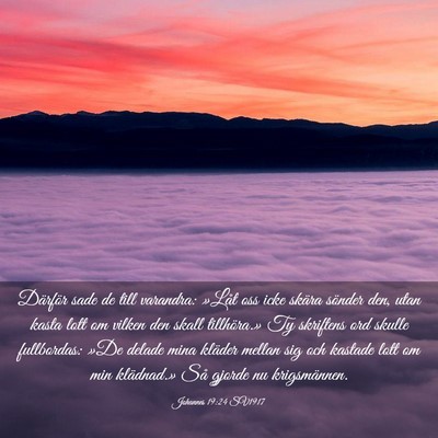 Picture 03 - Johannes 19:24 SV1917 - Därför sade de till varandra: »Låt oss icke - Bible Verse Picture