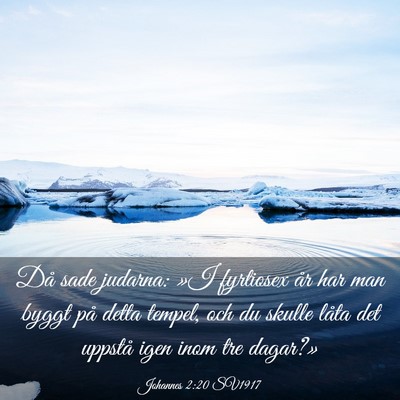 Picture 03 - Johannes 2:20 SV1917 - Då sade judarna: »I fyrtiosex år har man byggt - Bible Verse Picture