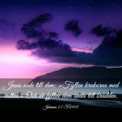 Picture 03 - Johannes 2:7 SV1917 - Jesus sade till dem: »Fyllen krukorna med - Bible Verse Picture