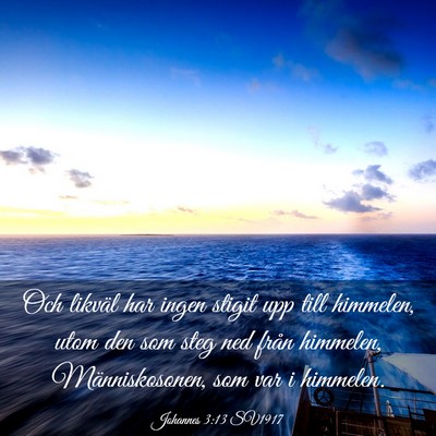 Picture 03 - Johannes 3:13 SV1917 - Och likväl har ingen stigit upp till himmelen, - Bible Verse Picture