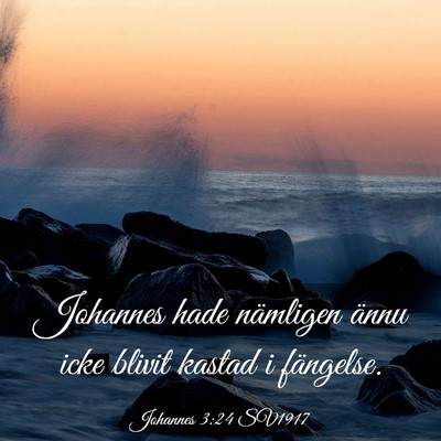 Picture 03 - Johannes 3:24 SV1917 - Johannes hade nämligen ännu icke blivit kastad - Bible Verse Picture