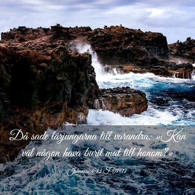 Picture 03 - Johannes 4:33 SV1917 - Då sade lärjungarna till varandra: »Kan väl - Bible Verse Picture