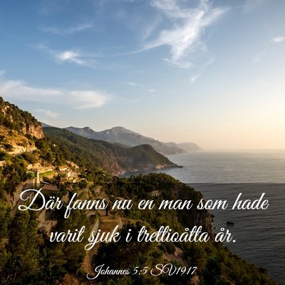 Picture 03 - Johannes 5:5 SV1917 - Där fanns nu en man som hade varit sjuk i - Bible Verse Picture