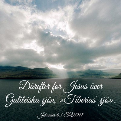 Picture 03 - Johannes 6:1 SV1917 - Därefter for Jesus över Galileiska sjön, - Bible Verse Picture