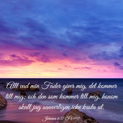 Picture 03 - Johannes 6:37 SV1917 - Allt vad min Fader giver mig, det kommer till - Bible Verse Picture