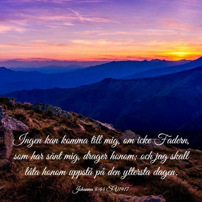 Picture 03 - Johannes 6:44 SV1917 - Ingen kan komma till mig, om icke Fadern, som har - Bible Verse Picture