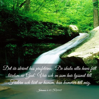Picture 03 - Johannes 6:45 SV1917 - Det är skrivet hos profeterna: 'De skola alla - Bible Verse Picture