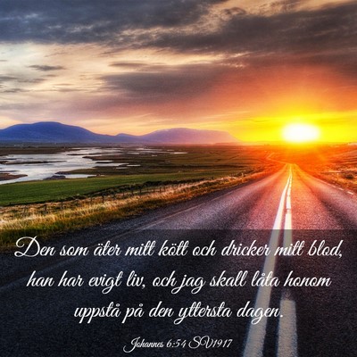 Picture 03 - Johannes 6:54 SV1917 - Den som äter mitt kött och dricker mitt blod, - Bible Verse Picture