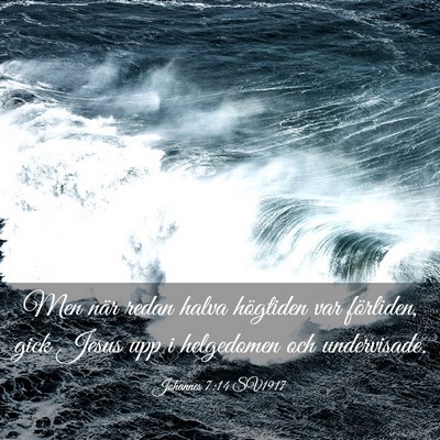Picture 03 - Johannes 7:14 SV1917 - Men när redan halva högtiden var förliden, - Bible Verse Picture