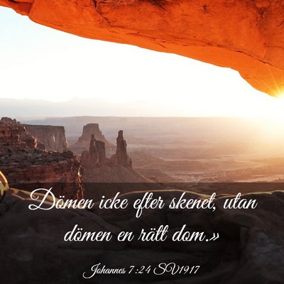 Picture 03 - Johannes 7:24 SV1917 - Dömen icke efter skenet, utan dömen en rätt - Bible Verse Picture