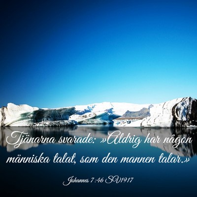 Picture 03 - Johannes 7:46 SV1917 - Tjänarna svarade: »Aldrig har någon människa - Bible Verse Picture
