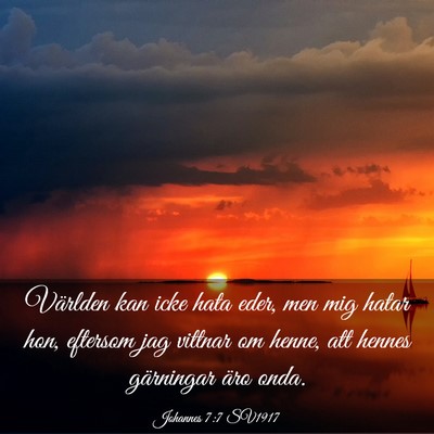 Picture 03 - Johannes 7:7 SV1917 - Världen kan icke hata eder, men mig hatar hon, - Bible Verse Picture