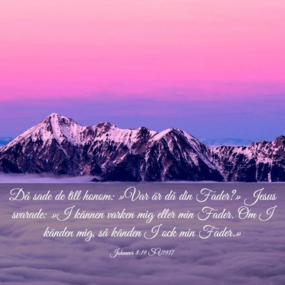 Picture 03 - Johannes 8:19 SV1917 - Då sade de till honom: »Var är då din - Bible Verse Picture