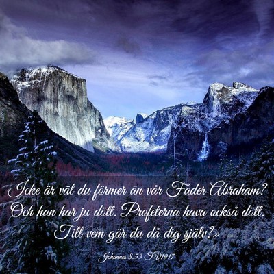 Picture 03 - Johannes 8:53 SV1917 - Icke är väl du förmer än vår Fader Abraham? - Bible Verse Picture