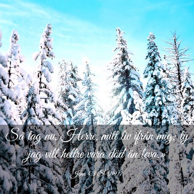Picture 03 - Jona 4:3 SV1917 - Så tag nu, Herre, mitt liv ifrån mig; ty jag - Bible Verse Picture