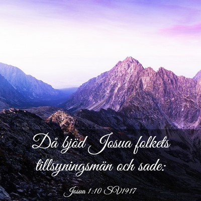 Picture 03 - Josua 1:10 SV1917 - Då bjöd Josua folkets tillsyningsmän och - Bible Verse Picture