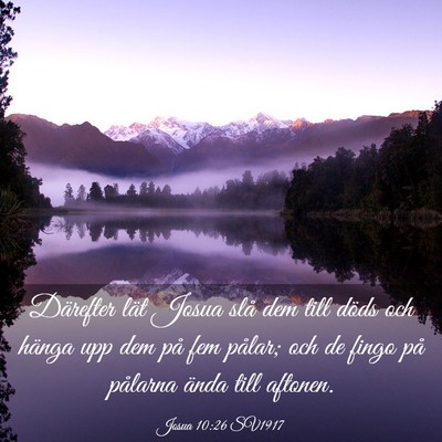 Picture 03 - Josua 10:26 SV1917 - Därefter lät Josua slå dem till döds och - Bible Verse Picture
