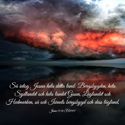 Picture 03 - Josua 11:16 SV1917 - Så intog Josua hela detta land: Bergsbygden, - Bible Verse Picture