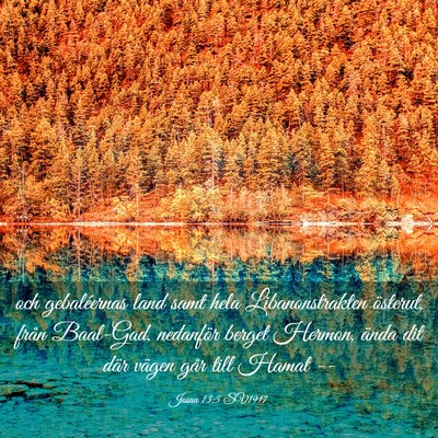 Picture 03 - Josua 13:5 SV1917 - och gebaléernas land samt hela Libanonstrakten - Bible Verse Picture