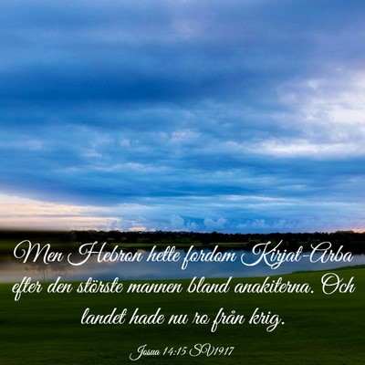 Picture 03 - Josua 14:15 SV1917 - Men Hebron hette fordom Kirjat-Arba efter den - Bible Verse Picture