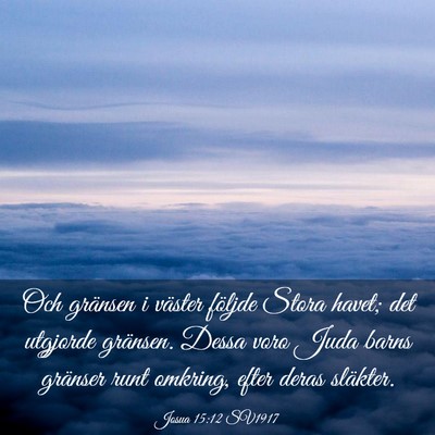 Picture 03 - Josua 15:12 SV1917 - Och gränsen i väster följde Stora havet; det - Bible Verse Picture