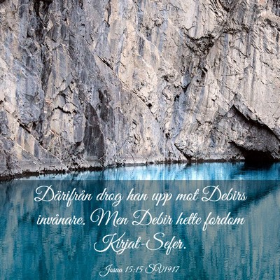 Picture 03 - Josua 15:15 SV1917 - Därifrån drog han upp mot Debirs invånare. Men - Bible Verse Picture