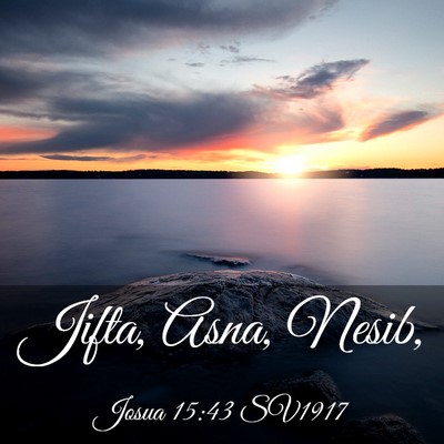 Picture 03 - Josua 15:43 SV1917 - Jifta, Asna, - Bible Verse Picture