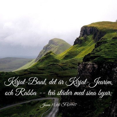 Picture 03 - Josua 15:60 SV1917 - Kirjat-Baal, det är Kirjat-Jearim, och Rabba -- - Bible Verse Picture