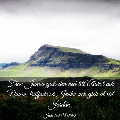 Picture 03 - Josua 16:7 SV1917 - Från Janoa gick den ned till Atarot och Naara, - Bible Verse Picture