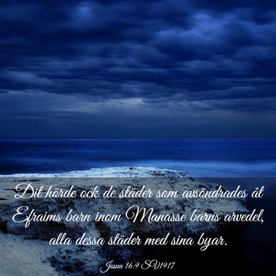 Picture 03 - Josua 16:9 SV1917 - Dit hörde ock de städer som avsöndrades åt - Bible Verse Picture