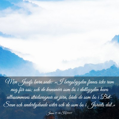Picture 03 - Josua 17:16 SV1917 - Men Josefs barn sade: »I bergsbygden finnes icke - Bible Verse Picture
