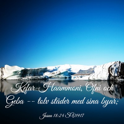 Picture 03 - Josua 18:24 SV1917 - Kefar-Haammoni, Ofni och Geba -- tolv städer med - Bible Verse Picture