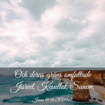 Picture 03 - Josua 19:18 SV1917 - Och deras gräns omfattade Jisreel, Kesullot, - Bible Verse Picture