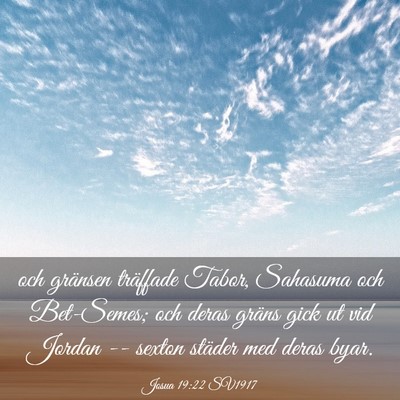 Picture 03 - Josua 19:22 SV1917 - och gränsen träffade Tabor, Sahasuma och - Bible Verse Picture