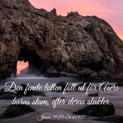 Picture 03 - Josua 19:24 SV1917 - Den femte lotten föll ut för Asers barns stam, - Bible Verse Picture