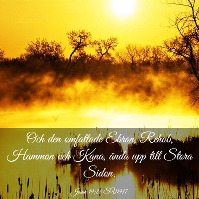Picture 03 - Josua 19:28 SV1917 - Och den omfattade Ebron, Rehob, Hammon och Kana, - Bible Verse Picture