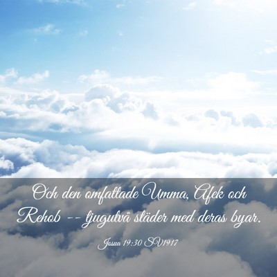 Picture 03 - Josua 19:30 SV1917 - Och den omfattade Umma, Afek och Rehob -- - Bible Verse Picture