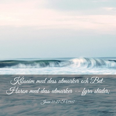 Picture 03 - Josua 21:22 SV1917 - Kibsaim med dess utmarker och Bet-Horon med dess - Bible Verse Picture