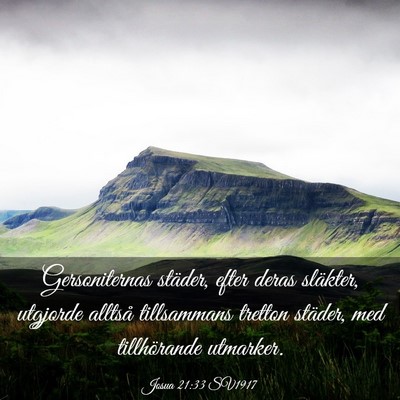 Picture 03 - Josua 21:33 SV1917 - Gersoniternas städer, efter deras släkter, - Bible Verse Picture