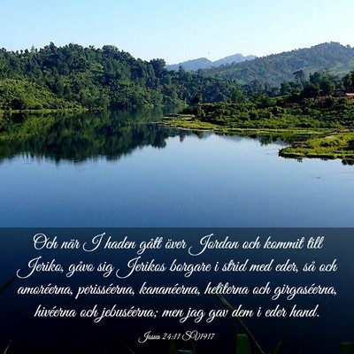 Picture 03 - Josua 24:11 SV1917 - Och när I haden gått över Jordan och kommit - Bible Verse Picture
