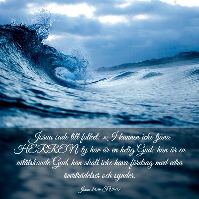 Picture 03 - Josua 24:19 SV1917 - Josua sade till folket: »I kunnen icke tjäna - Bible Verse Picture