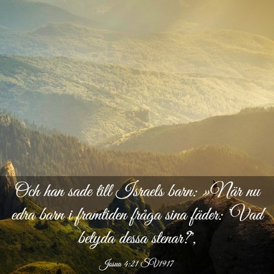 Picture 03 - Josua 4:21 SV1917 - Och han sade till Israels barn: »När nu edra - Bible Verse Picture