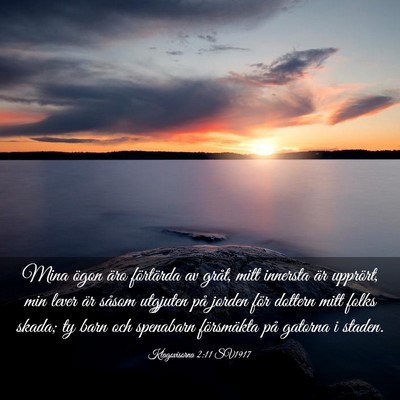 Picture 03 - Klagovisorna 2:11 SV1917 - Mina ögon äro förtärda av gråt, mitt - Bible Verse Picture