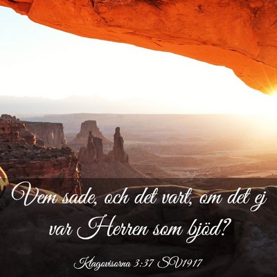 Picture 03 - Klagovisorna 3:37 SV1917 - Vem sade, och det vart, om det ej var Herren som - Bible Verse Picture