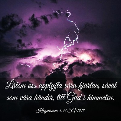 Picture 03 - Klagovisorna 3:41 SV1917 - Låtom oss upplyfta våra hjärtan, såväl som - Bible Verse Picture