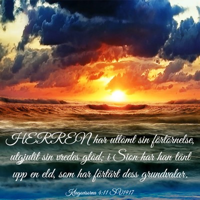 Picture 03 - Klagovisorna 4:11 SV1917 - HERREN har uttömt sin förtörnelse, utgjutit - Bible Verse Picture