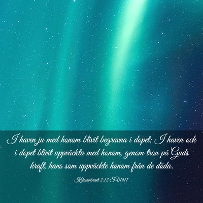 Picture 03 - Kolosserbrevet 2:12 SV1917 - I haven ju med honom blivit begravna i dopet; I - Bible Verse Picture